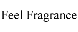 FEEL FRAGRANCE trademark