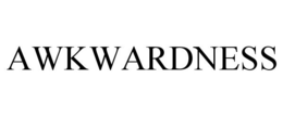 AWKWARDNESS trademark