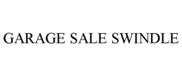 GARAGE SALE SWINDLE trademark