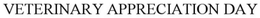 VETERINARY APPRECIATION DAY trademark