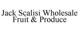 JACK SCALISI WHOLESALE FRUIT & PRODUCE trademark