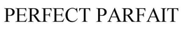 PERFECT PARFAIT trademark