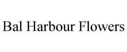 BAL HARBOUR FLOWERS trademark