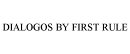 DIALOGOS BY FIRST RULE trademark