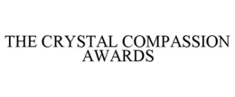 THE CRYSTAL COMPASSION AWARDS trademark