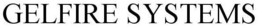 GELFIRE SYSTEMS trademark