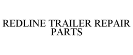 REDLINE TRAILER REPAIR PARTS trademark