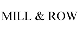 MILL & ROW trademark