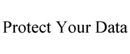 PROTECT YOUR DATA trademark