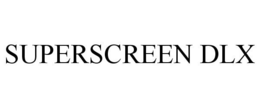 SUPERSCREEN DLX trademark