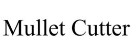 MULLET CUTTER trademark