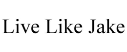LIVE LIKE JAKE trademark