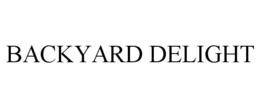 BACKYARD DELIGHT trademark