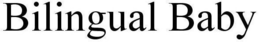BILINGUAL BABY trademark