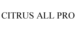 CITRUS ALL PRO trademark
