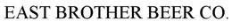EAST BROTHER BEER CO. trademark