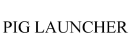 PIG LAUNCHER trademark