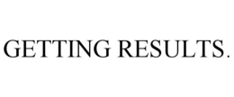 GETTING RESULTS. trademark