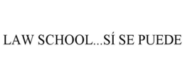LAW SCHOOL...SÍ SE PUEDE trademark