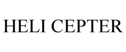 HELI CEPTER trademark