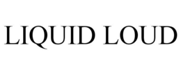 LIQUID LOUD trademark