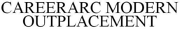CAREERARC MODERN OUTPLACEMENT trademark