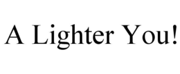 A LIGHTER YOU! trademark