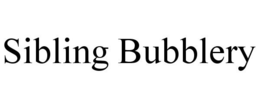SIBLING BUBBLERY trademark