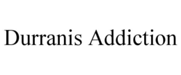 DURRANIS ADDICTION trademark