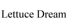 LETTUCE DREAM trademark