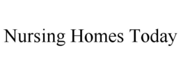 NURSING HOMES TODAY trademark