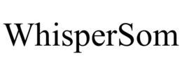 WHISPERSOM trademark