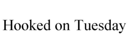 HOOKED ON TUESDAY trademark