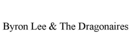 BYRON LEE & THE DRAGONAIRES trademark