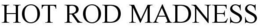 HOT ROD MADNESS trademark