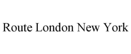 ROUTE LONDON NEW YORK trademark