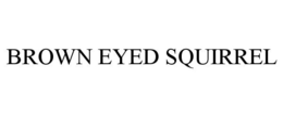 BROWN EYED SQUIRREL trademark