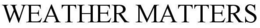 WEATHER MATTERS trademark