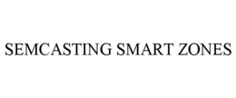 SEMCASTING SMART ZONES trademark