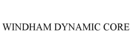 WINDHAM DYNAMIC CORE trademark