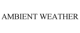AMBIENT WEATHER trademark