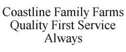 COASTLINE FAMILY FARMS QUALITY FIRST SERVICE ALWAYS trademark