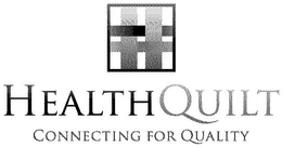 HEALTHQUILT CONNECTING FOR QUALITY trademark