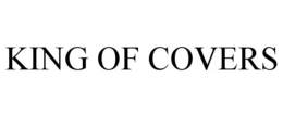 KING OF COVERS trademark