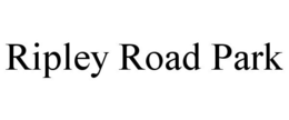 RIPLEY ROAD PARK trademark