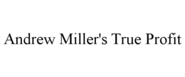 ANDREW MILLER'S TRUE PROFIT trademark
