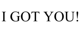 I GOT YOU! trademark
