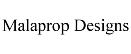 MALAPROP DESIGNS trademark