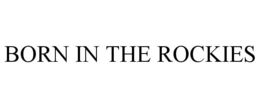 BORN IN THE ROCKIES trademark