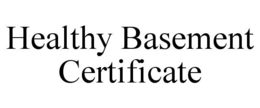 HEALTHY BASEMENT CERTIFICATE trademark
